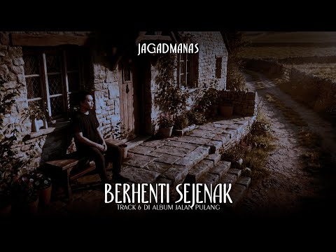Berhenti Sejenak - Jagadmanas