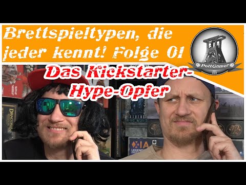 Brettspieltypen | Folge 1 - Das Kickstarter-Hype-Opfer