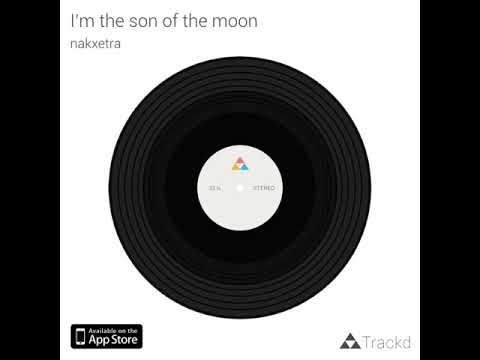 I’m the son of the moon