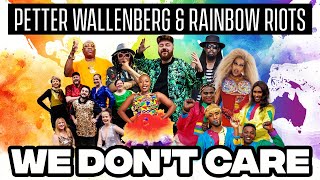 We Don't Care - Petter Wallenberg & Rainbow Riots featuring LGBT+ voices from all over the world