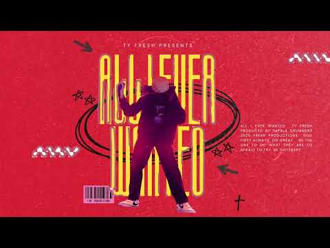 Ty Fresh - All I Ever Wanted (Audio)