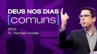 God in Ordinary Days | Ep. 05 | Pastor Raphael Abdalla