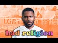 Bad Religion Frank Ocean And Homophobia
