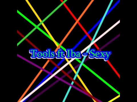 Tools ft Iba - Sexy
