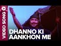 Dhanno Ki Aankhon Me Video Song Kitaab