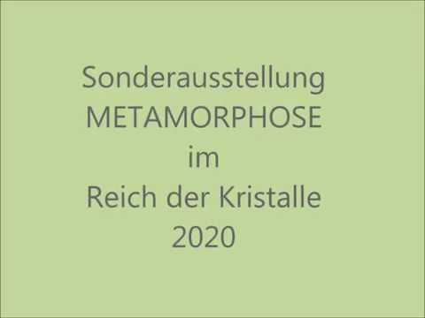 Museum Reich der Kristalle: Sonderausstellung "Metamophose"