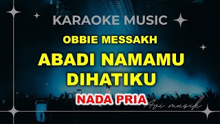 Download lagu Abadi Namamu Dihatiku - Obbie Messakh | Karaoke Nada PRIA | Avimusik mp3 Download lagu Abadi Namamu Dihatiku - Obbie Messakh | Karaoke Nada PRIA | Avimusik mp3