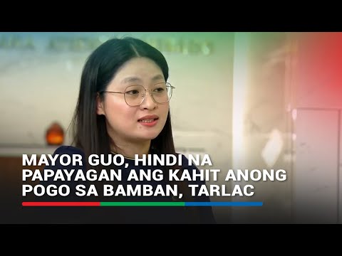 EXCLUSIVE: Mayor Alice Guo, hindi na papayagan ang POGO ops sa Bamban, Tarlac