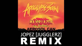 Major Lazer feat. Pharrell - Aerosol Can [Jopez / Jugglerz Remix]
