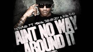 Future - Aint No Way Around It (Remix) (Instrumental)