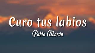 Curo tus labios - Pablo Alboran ( Letra + vietsub )