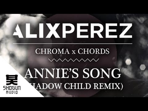 Alix Perez - Annie's Song ft. Sam Wills (Shadow Child Remix)