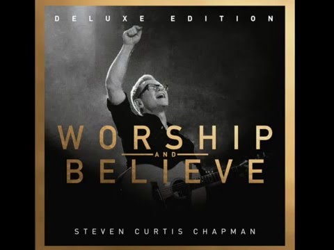 Steven Curtis Chapman-King Of Love (worship and believe)new album
