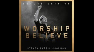 Steven Curtis Chapman-King Of Love (worship and believe)new album