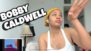 BOBBY CALDWELL “ What you won’t do for love “ Reaction