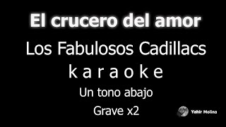 EL CRUCERO DEL AMOR - LOS FABULOSOS CADILLACS - KARAOKE (Un tono ABAJO)
