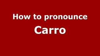 How to pronounce Carro
