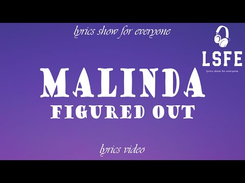 【LSFE】MALINDA – Figured Out (Lyrics Video)