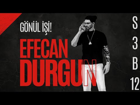 EFECAN DURGUN 12. BÖLÜM | GÖNÜL İŞİ! | KEKV 1.0