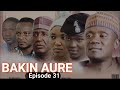 Bakin Aure Episode 31 Full HD Quality