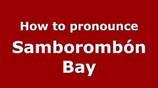 How to pronounce Samborombón Bay