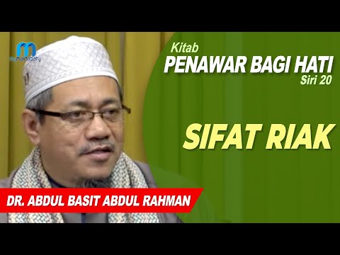 Dr Abdul Basit Abdul Rahman - Kitab Penawar Bagi Hati Siri 20 - Sifat Riak