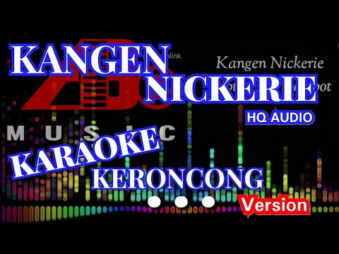 KANGEN NICKERIE (DIDI KEMPOT) KARAOKE VERSI KERONCONG