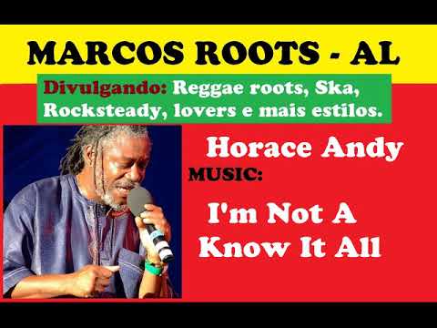 DIVULGANDO: Horace Andy - I'm Not A Know It All / MARCOS ROOTS - AL