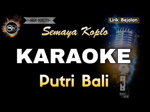 PUTRI BALI SEMAYA KOPLO - KARAOKE