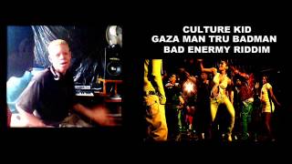 CULTURE KID - GAZA MAN TRUE BADMAN (BAD ENERMY RIDDIM) KRITIKAL BEATZ CLAPPING