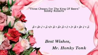 Three Cheers For The King Of Beers Bobby Roberts