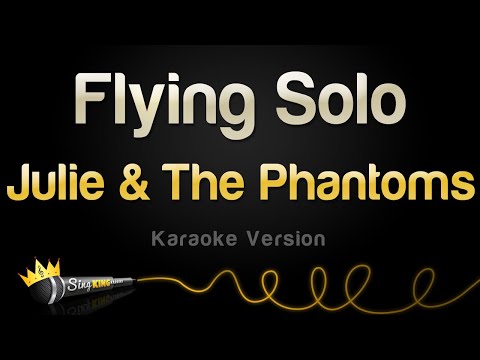 Julie and The Phantoms - Flying Solo (Karaoke Version)