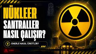 Nükleer Santaller Nasıl Çalışır