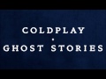Coldplay - Ghost Stories (2014) Full Album 