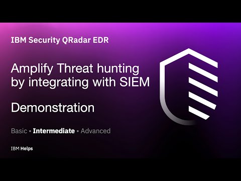 QRadar EDR: Amplify Threat hunting by integrating with SIEM - Demonstration
