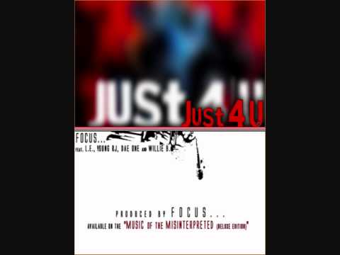 Focus - Just 4 U (feat. L.E., Young RJ, Dae One & Willie B)