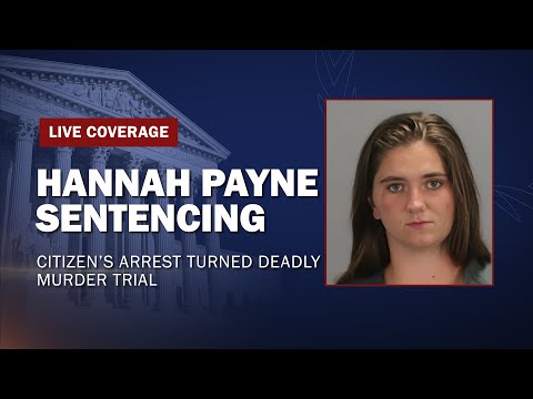 WATCH LIVE: Citizen’s Arrest Turned Deadly Murder Trial - GA v. Hannah Payne - Sentencing