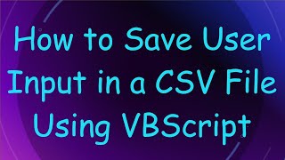 Download the video "How to Save User Input in a CSV File Using VBScript"
