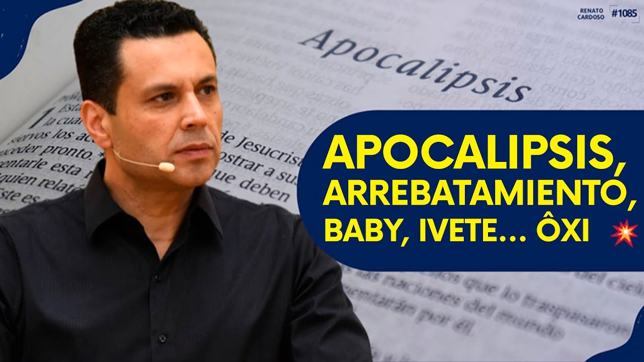 APOCALIPSIS, ARREBATAMIENTO, BABY, IVETE… ÔXI