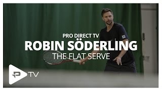 How To Flat Serve In Tennis: The Robin Söderling Service Masterclass