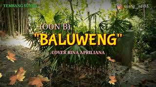 Download lagu OON B ( LIRIK) BALUWENG || Cover By Rina Apriliana || Tembang Sunda mp3 Download lagu OON B ( LIRIK) BALUWENG || Cover By Rina Apriliana || Tembang Sunda mp3