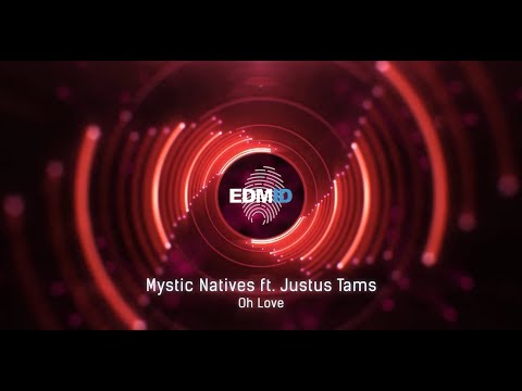 Mystic Natives ft. Justus Tams - Oh Love [2018]