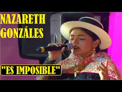 "ES IMPOSIBLE" interpretado por la voz inigualable de Nazareth Gonzáles Aréstegui