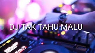 Download lagu Dj Tak Tahu Malu Remix Tiktok Full Bass mp3 Download lagu Dj Tak Tahu Malu Remix Tiktok Full Bass mp3