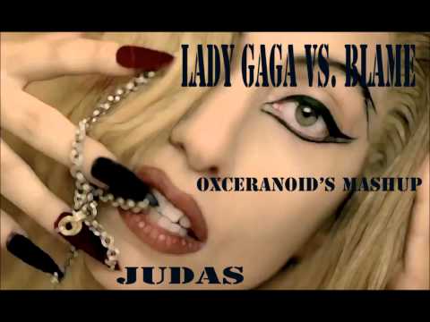 Lady GaGa Vs. Blame - Judas (Oxceranoid's Mashup)