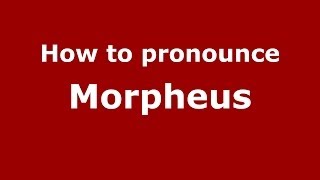 How to pronounce Morpheus
