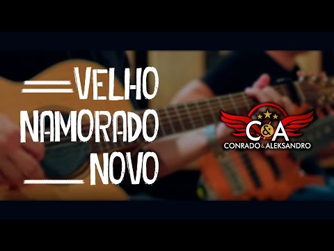 Conrado e Aleksandro - Velho Namorado Novo