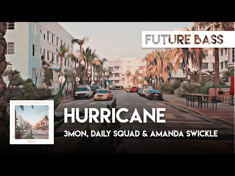 3mon, Daily Squad & Amanda Swickle - Hurricane