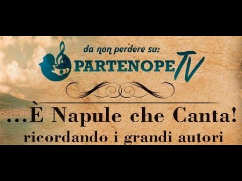 2° puntata...È Napule che canta! (Ricordando LIBERO BOVIO)
