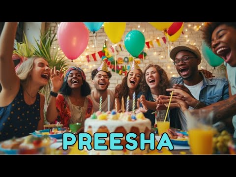 Happy Birthday Preesha, Birthday Wishes, Birthday Song, hbd